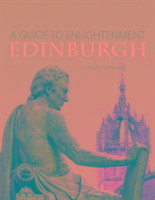 Enlightenment Edinburgh: A Guide Szatkowski Sheila