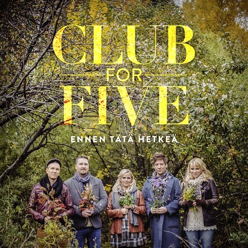 Ennen tätä hetkeä Club For Five