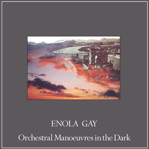 Enola Gay Orchestral Manoeuvres In The Dark