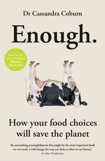 Enough: How your food choices will save the planet Cassandra Coburn