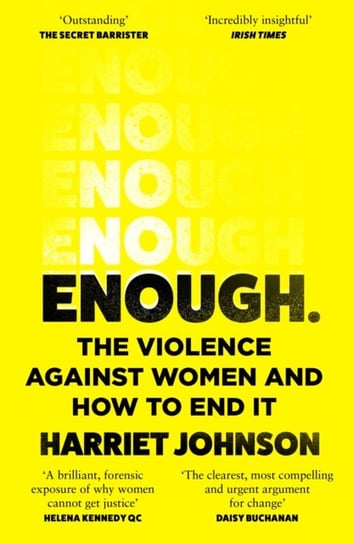 Enough: The Violence Against Women and How to End it Harriet Johnson