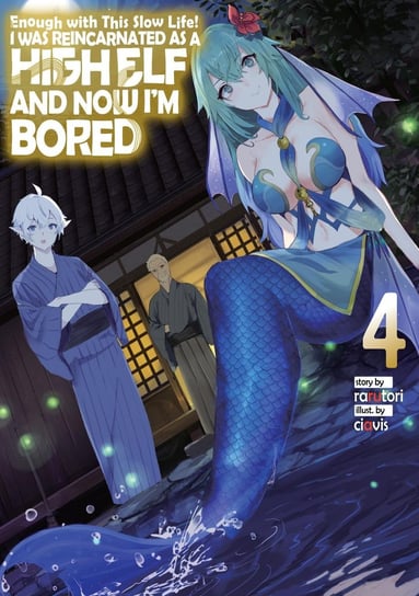 Enough with This Slow Life! I Was Reincarnated as a High Elf and Now I'm Bored. Volume 4 Rarutori