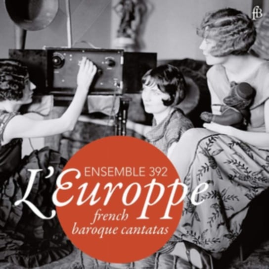 Ensemble 392: L'Europpe - French Baroque Cantatas Fra Bernardo