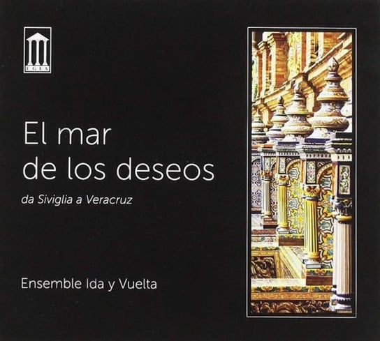 Ensemble Ida Y Vuelta - El Mar De Los Deseos Various Artists
