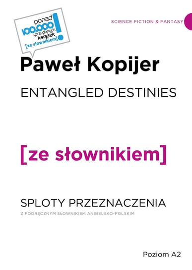 Entangled destinies. Sploty przeznaczenia z podręcznym słownikiem angielsko-polskim Kopijer Paweł