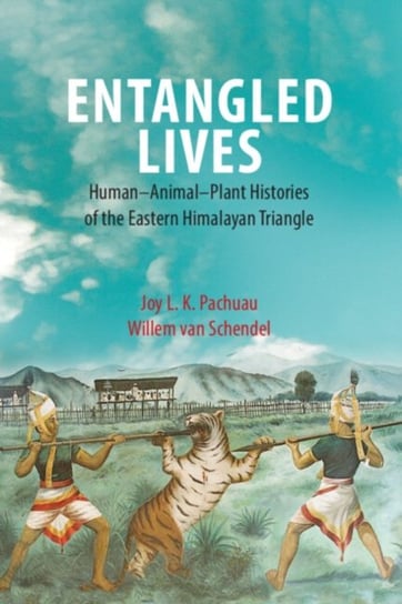 Entangled Lives: Human-Animal-Plant Histories of the Eastern Himalayan Triangle Opracowanie zbiorowe