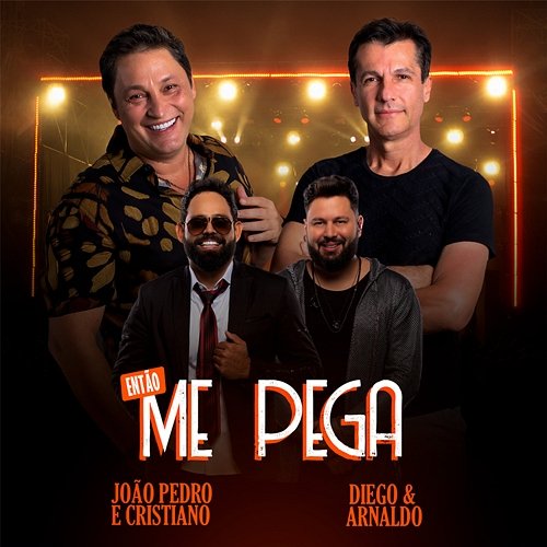 Então Me Pega João Pedro e Cristiano feat. Diego & Arnaldo