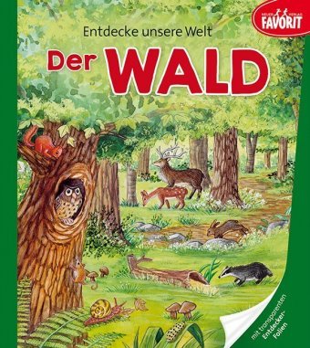 Entdecke unsere Welt - Der Wald Neuer Favorit Verlag, Neuer Favorit Verlag Gmbh
