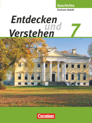 Entdecken und Verstehen 7. Schuljahr. Schülerbuch. Sachsen-Anhalt Cornelsen Verlag Gmbh, Cornelsen Verlag
