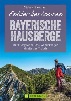 Entdeckertouren Bayerische Hausberge Bruckmann