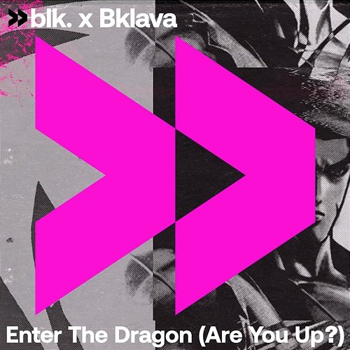 Enter The Dragon (Are You Up?) blk. x Bklava