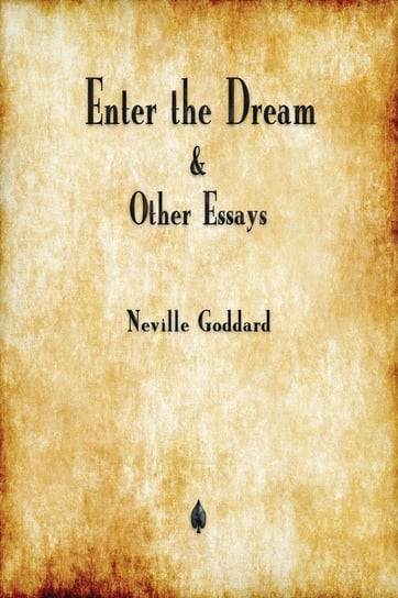 Enter the Dream and Other Essays Goddard Neville