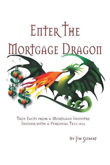 Enter the Mortgage Dragon Seibert Jim