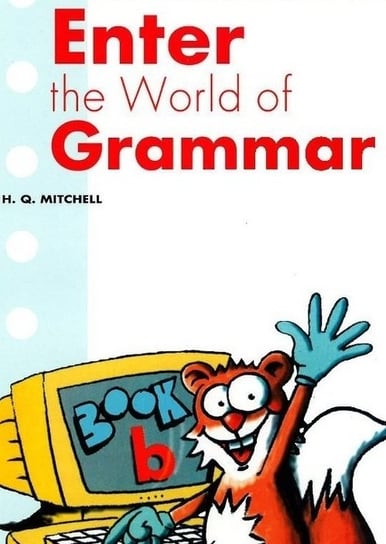 Enter the World of Grammar. Book B Mitchell H.Q.