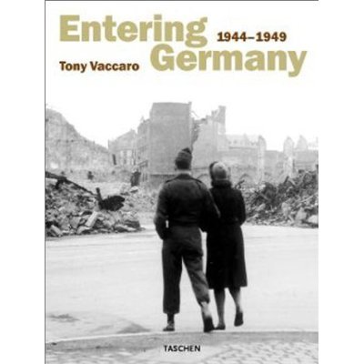 Entering Germany 1944-1949 Vaccaro Tony