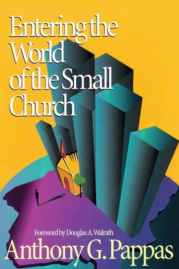 Entering the World of the Small Church Pappas Anthony G.