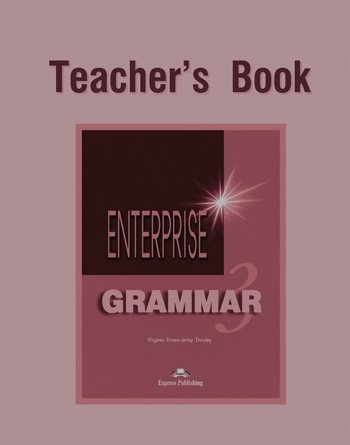 Enterprise 3. Grammar 3 Teacher's Book Evans Virginia, Dooley Jenny