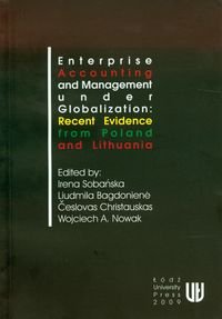 Enterprise accounting and management under globalization: recent evidence from Poland and Lithuania Opracowanie zbiorowe