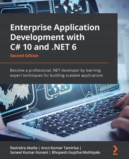 Enterprise Application Development with C# 10 and .NET 6 - ebook epub Ravindra Akella, Arun Kumar Tamirisa, Suneel Kumar Kunani, Bhupesh Guptha Muthiyalu