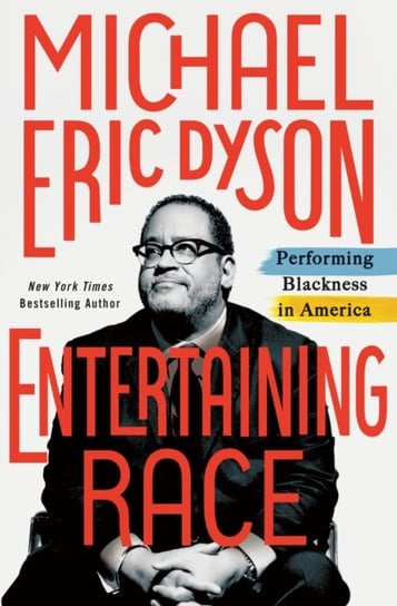 Entertaining Race: Performing Blackness in America Dyson Michael Eric