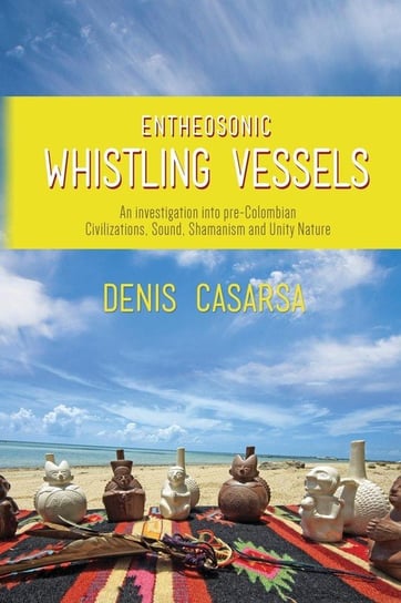 Entheosonic Whistling Vessels Casarsa Denis