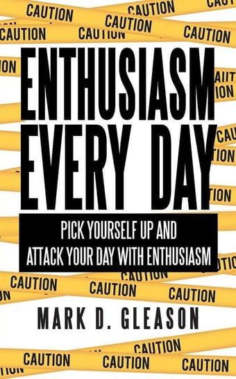 Enthusiasm Every Day Gleason Mark D.