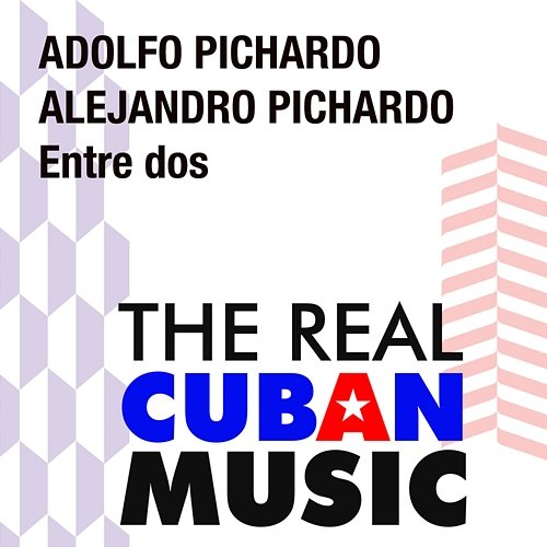 Entre dos Alejandro Pichardo, Adolfo Pichardo