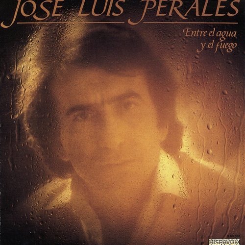 Entre El Agua Y El Fuego José Luis Perales