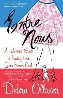 Entre Nous: A Woman's Guide to Finding Her Inner French Girl Ollivier Debra