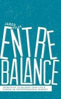 Entrebalance: Principles to Balance Your Life and Pursue an Entrepreneurial Mindset Polak Jared