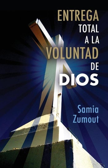 Entrega Total A La Voluntad De Dios Zumout Samia Mary