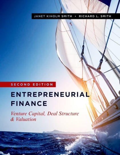 Entrepreneurial Finance: Venture Capital, Deal Structure & Valuation, Second Edition Stanford Business Books