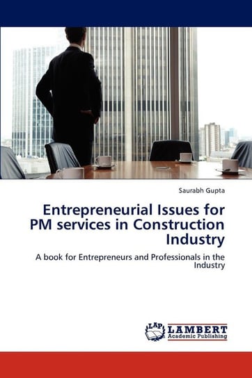Entrepreneurial Issues for PM services in Construction Industry Gupta Saurabh
