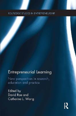 Entrepreneurial Learning: New Perspectives in Research, Education and Practice David Rae