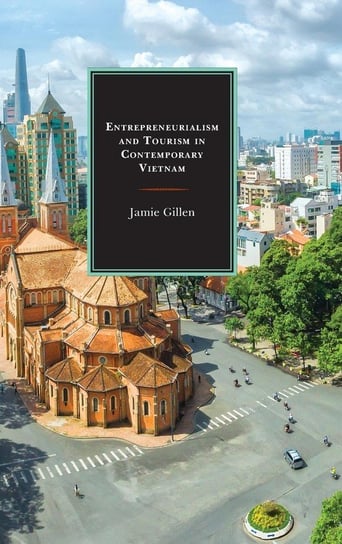 Entrepreneurialism and Tourism in Contemporary Vietnam Gillen Jamie