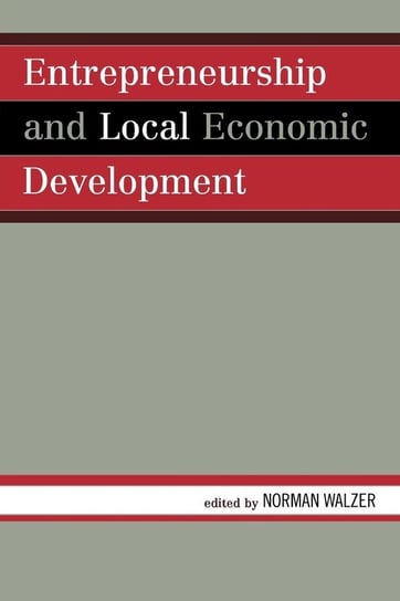 Entrepreneurship and Local Economic Development Walzer Norman