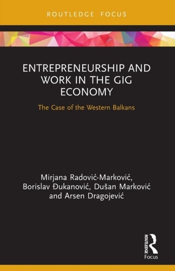 Entrepreneurship and Work in the Gig Economy: The Case of the Western Balkans Taylor & Francis Ltd.