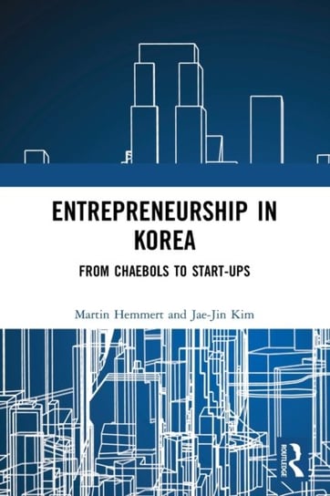 Entrepreneurship in Korea: From Chaebols to Start-ups Taylor & Francis Ltd.