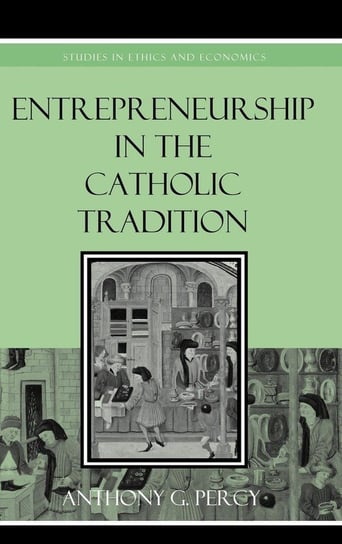 Entrepreneurship in the Catholic Tradition Percy Anthony G.