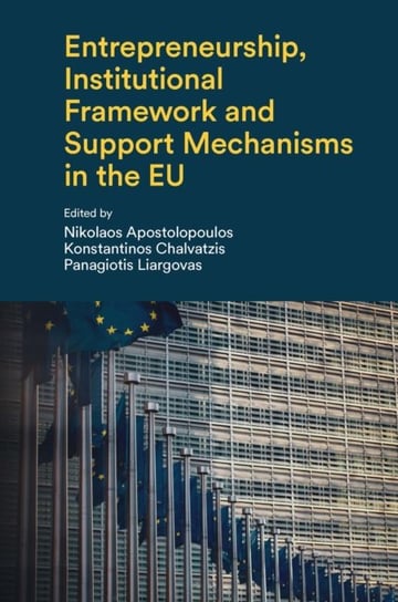 Entrepreneurship, Institutional Framework and Support Mechanisms in the EU Opracowanie zbiorowe