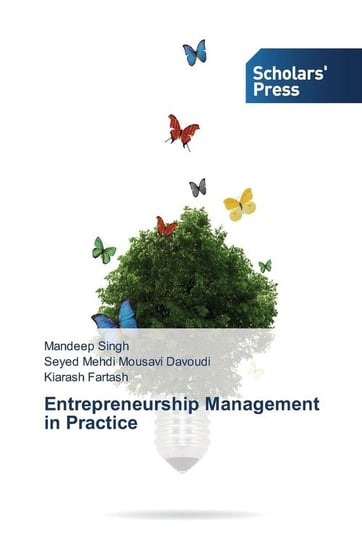 Entrepreneurship Management in Practice Mandeep Singh, Seyed Mehdi Mousavi Davoudi, Kiarash Fartash