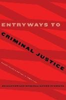 Entryways to Criminal Justice: Accusation and Criminalization in Canada Univ Of Alberta Pr