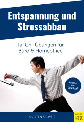 Entspannung und Stressabbau - Tai Chi-Übungen für Büro und Homeoffice Meyer & Meyer Sport