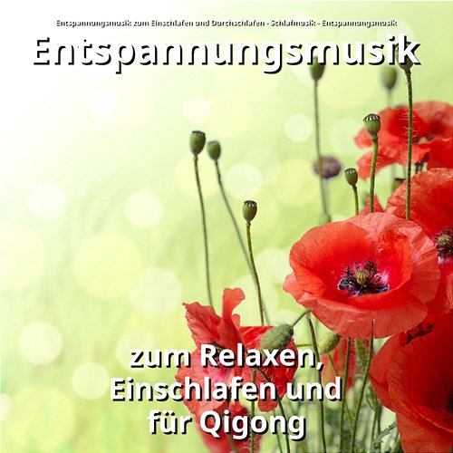 Entspannungsmusik zum Relaxen, Einschlafen und für Qigong Entspannungsmusik, Entspannungsmusik zum Einschlafen und Durchschlafen, Schlafmusik