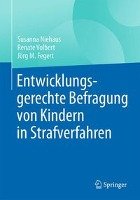 Entwicklungsgerechte Befragung von Kindern in Strafverfahren Niehaus Susanna, Volbert Renate, Fegert Jorg M.