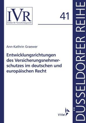 Entwicklungsrichtungen des Versicherungsnehmerschutzes im deutschen und europäischen Recht VVW GmbH