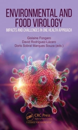 Environmental and Food Virology: Impacts and Challenges in One Health Approach Opracowanie zbiorowe