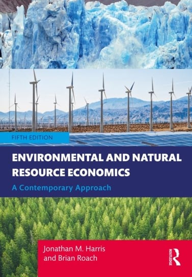 Environmental and Natural Resource Economics: A Contemporary Approach Opracowanie zbiorowe