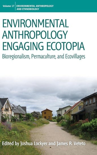 Environmental Anthropology Engaging Ecotopia Lockyer Joshua