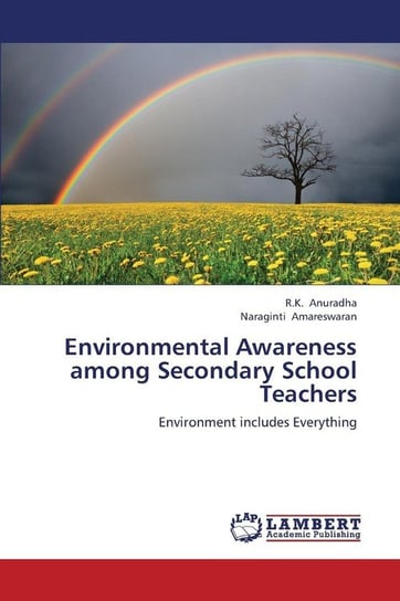 Environmental Awareness among Secondary School Teachers Anuradha R.K.